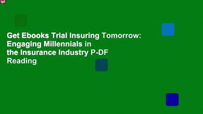 Get Ebooks Trial Insuring Tomorrow: Engaging Millennials in the Insurance Industry P-DF Reading