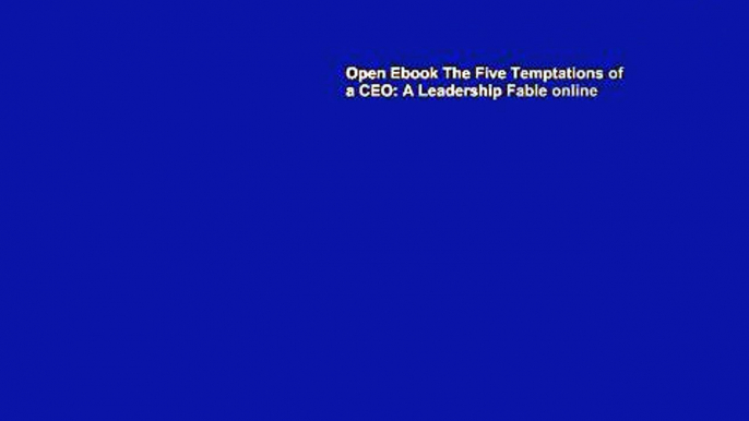 Open Ebook The Five Temptations of a CEO: A Leadership Fable online