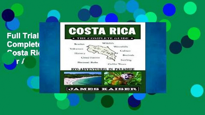 Full Trial Costa Rica: The Complete Guide: Ecotourism in Costa Rica (Color Travel Guide) For Any