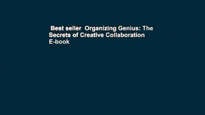 Best seller  Organizing Genius: The Secrets of Creative Collaboration  E-book