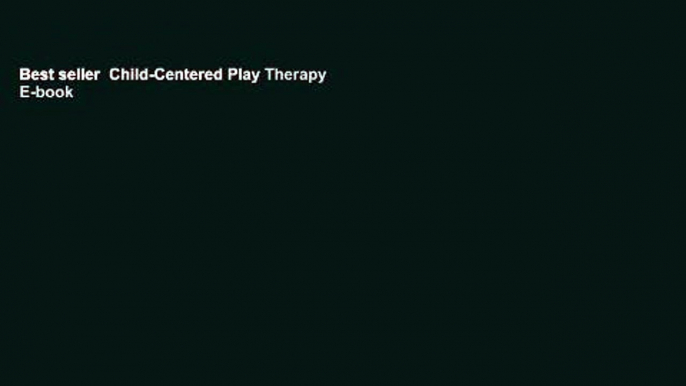 Best seller  Child-Centered Play Therapy  E-book