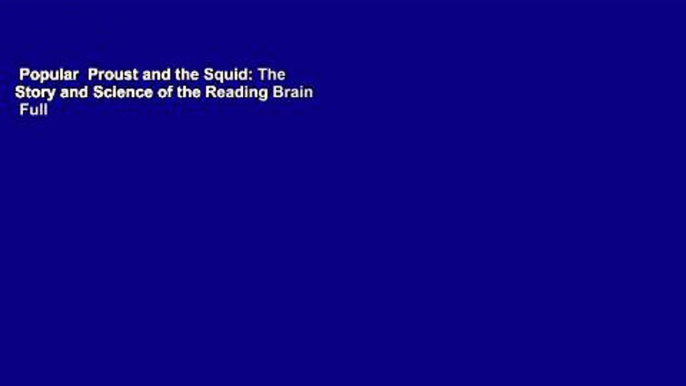 Popular  Proust and the Squid: The Story and Science of the Reading Brain  Full