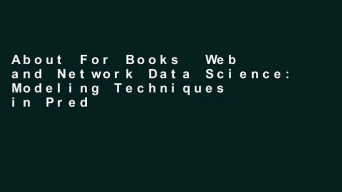 About For Books  Web and Network Data Science: Modeling Techniques in Predictive Analytics (FT