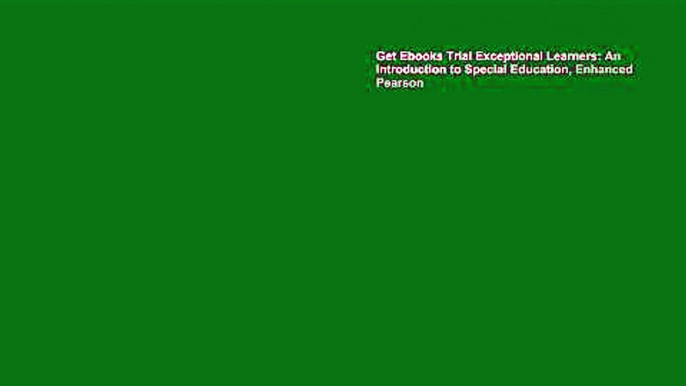 Get Ebooks Trial Exceptional Learners: An Introduction to Special Education, Enhanced Pearson