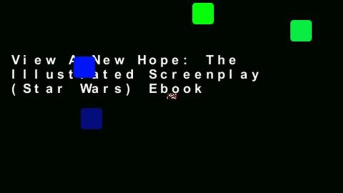 View A New Hope: The Illustrated Screenplay (Star Wars) Ebook