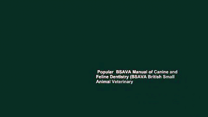 Popular  BSAVA Manual of Canine and Feline Dentistry (BSAVA British Small Animal Veterinary