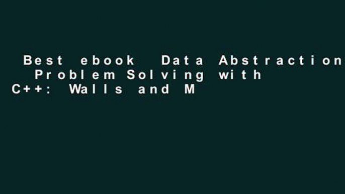 Best ebook  Data Abstraction   Problem Solving with C++: Walls and Mirrors Complete