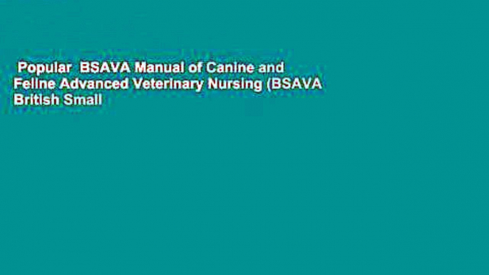 Popular  BSAVA Manual of Canine and Feline Advanced Veterinary Nursing (BSAVA British Small