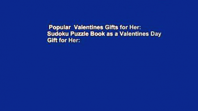 Popular  Valentines Gifts for Her: Sudoku Puzzle Book as a Valentines Day Gift for Her: