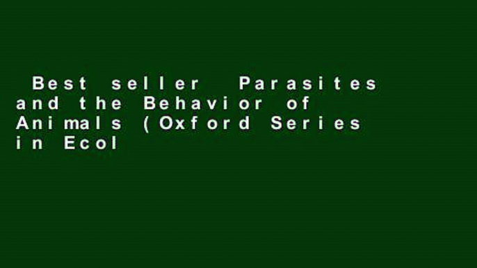 Best seller  Parasites and the Behavior of Animals (Oxford Series in Ecology and Evolution)  Full