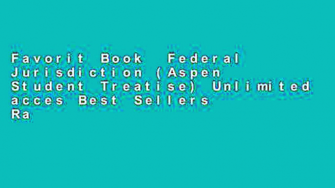 Favorit Book  Federal Jurisdiction (Aspen Student Treatise) Unlimited acces Best Sellers Rank : #2