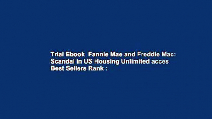 Trial Ebook  Fannie Mae and Freddie Mac: Scandal in US Housing Unlimited acces Best Sellers Rank :