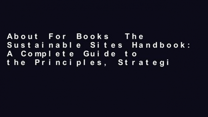 About For Books  The Sustainable Sites Handbook: A Complete Guide to the Principles, Strategies,