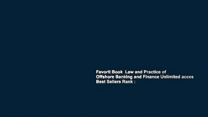 Favorit Book  Law and Practice of Offshore Banking and Finance Unlimited acces Best Sellers Rank :