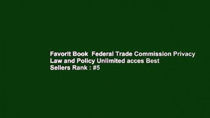 Favorit Book  Federal Trade Commission Privacy Law and Policy Unlimited acces Best Sellers Rank : #5