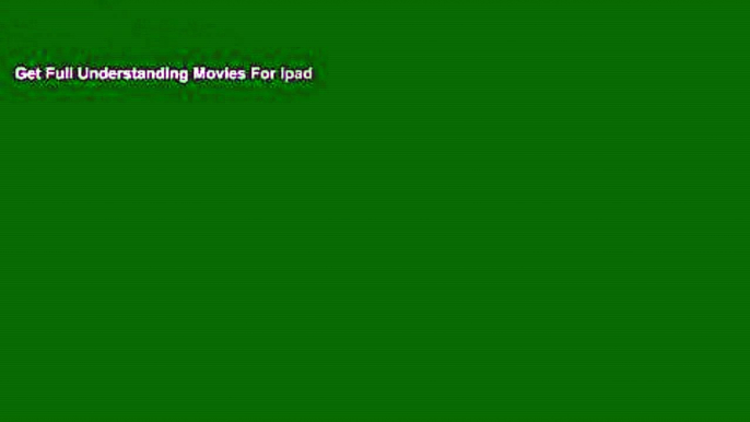 Get Full Understanding Movies For Ipad