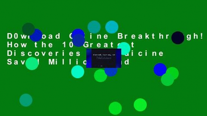 D0wnload Online Breakthrough!: How the 10 Greatest Discoveries in Medicine Saved Millions and