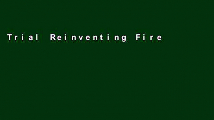 Trial Reinventing Fire: Bold Business Solutions for the New Energy Era Ebook