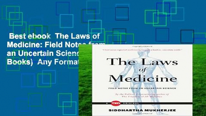 Best ebook  The Laws of Medicine: Field Notes from an Uncertain Science (Ted Books)  Any Format