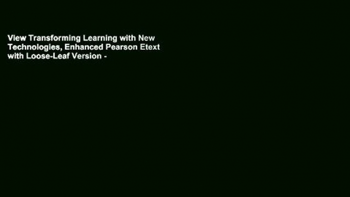 View Transforming Learning with New Technologies, Enhanced Pearson Etext with Loose-Leaf Version -