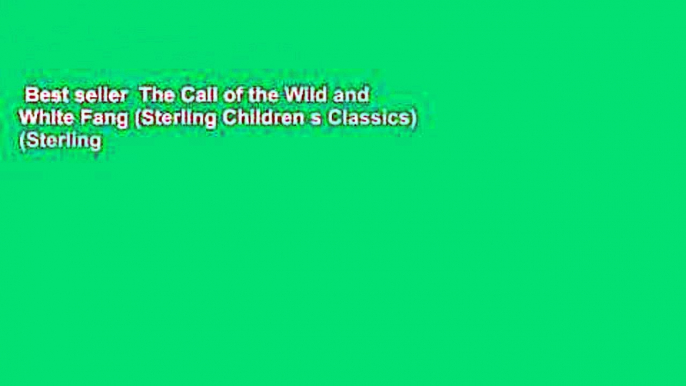 Best seller  The Call of the Wild and White Fang (Sterling Children s Classics) (Sterling