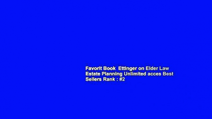 Favorit Book  Ettinger on Elder Law Estate Planning Unlimited acces Best Sellers Rank : #2