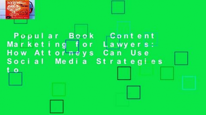 Popular Book  Content Marketing for Lawyers: How Attorneys Can Use Social Media Strategies to