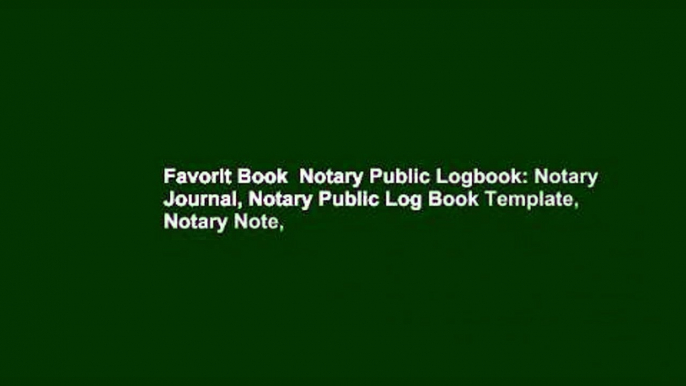 Favorit Book  Notary Public Logbook: Notary Journal, Notary Public Log Book Template, Notary Note,