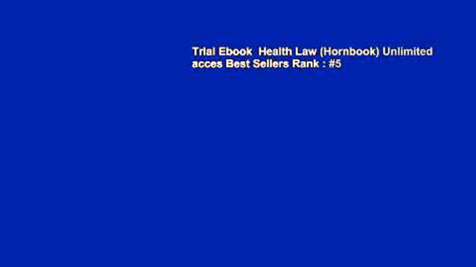 Trial Ebook  Health Law (Hornbook) Unlimited acces Best Sellers Rank : #5