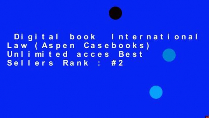 Digital book  International Law (Aspen Casebooks) Unlimited acces Best Sellers Rank : #2