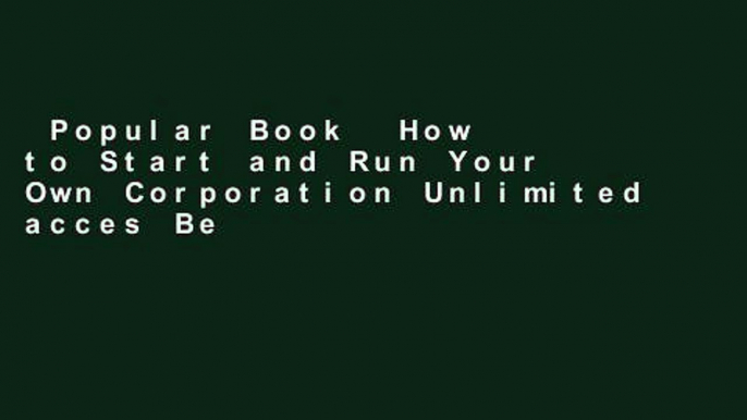 Popular Book  How to Start and Run Your Own Corporation Unlimited acces Best Sellers Rank : #1