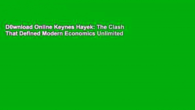 D0wnload Online Keynes Hayek: The Clash That Defined Modern Economics Unlimited