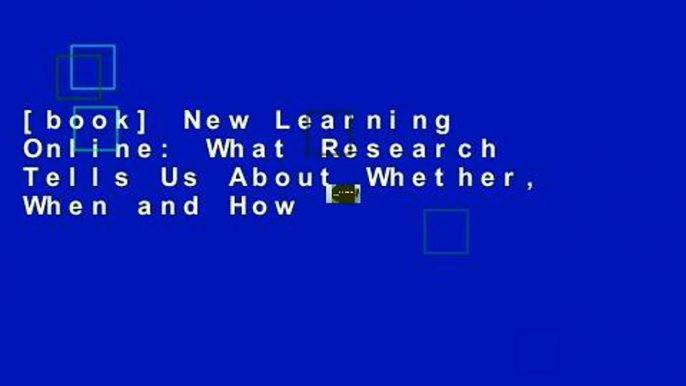 [book] New Learning Online: What Research Tells Us About Whether, When and How