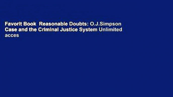 Favorit Book  Reasonable Doubts: O.J.Simpson Case and the Criminal Justice System Unlimited acces