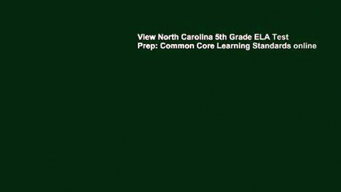 View North Carolina 5th Grade ELA Test Prep: Common Core Learning Standards online