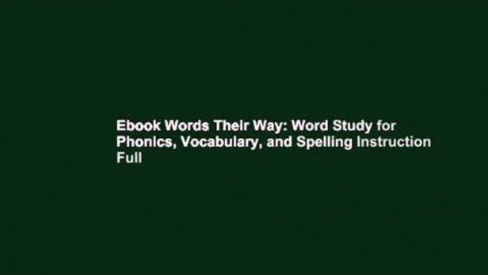 Ebook Words Their Way: Word Study for Phonics, Vocabulary, and Spelling Instruction Full