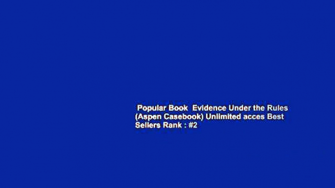 Popular Book  Evidence Under the Rules (Aspen Casebook) Unlimited acces Best Sellers Rank : #2