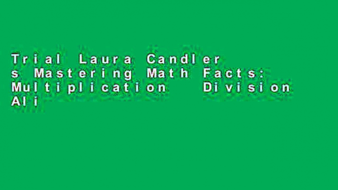 Trial Laura Candler s Mastering Math Facts: Multiplication   Division Aligned with the Common Core