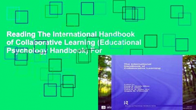 Reading The International Handbook of Collaborative Learning (Educational Psychology Handbook) For