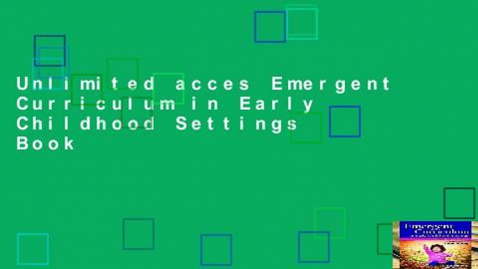 Unlimited acces Emergent Curriculum in Early Childhood Settings Book