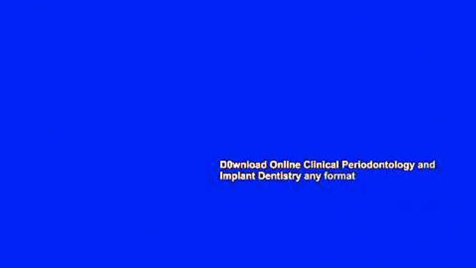 D0wnload Online Clinical Periodontology and Implant Dentistry any format