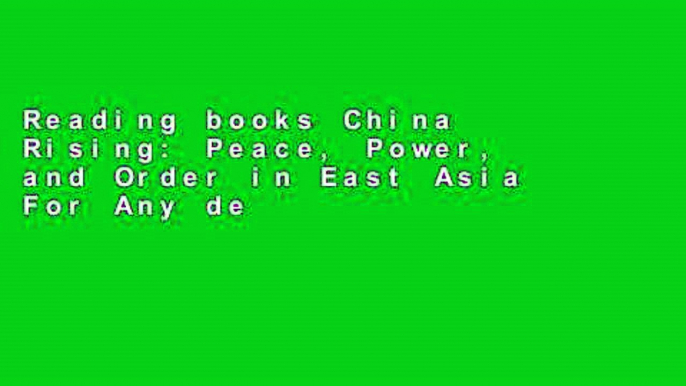 Reading books China Rising: Peace, Power, and Order in East Asia For Any device