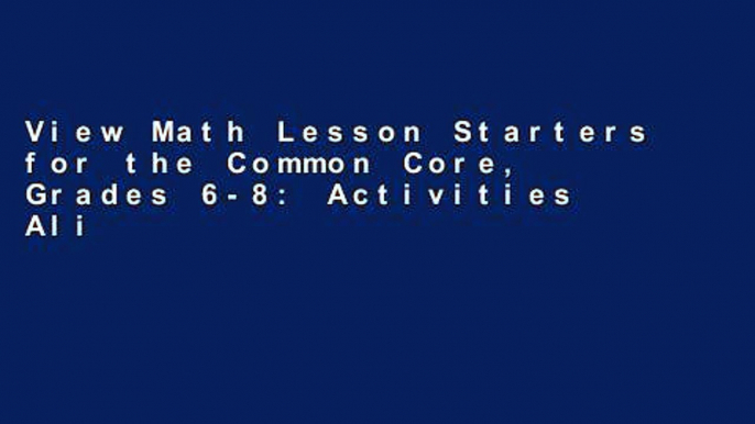 View Math Lesson Starters for the Common Core, Grades 6-8: Activities Aligned to the Standards and