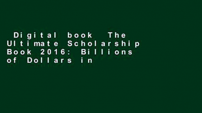 Digital book  The Ultimate Scholarship Book 2016: Billions of Dollars in Scholarships, Grants and