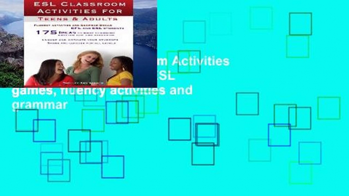 Popular  ESL Classroom Activities for Teens and Adults: ESL games, fluency activities and grammar