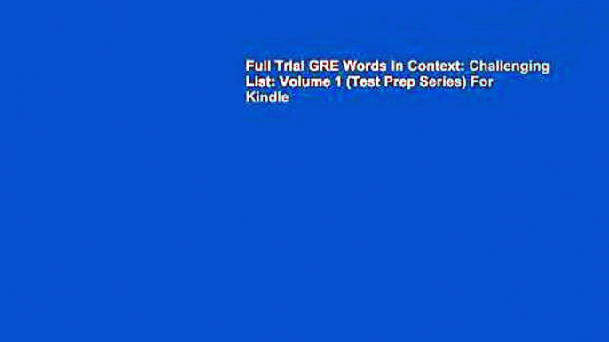 Full Trial GRE Words In Context: Challenging List: Volume 1 (Test Prep Series) For Kindle