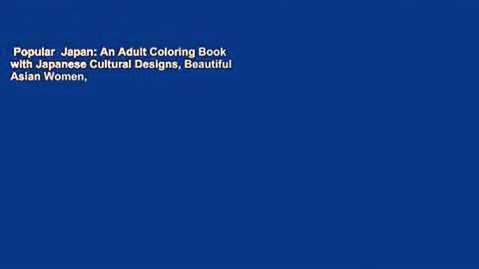 Popular  Japan: An Adult Coloring Book with Japanese Cultural Designs, Beautiful Asian Women,