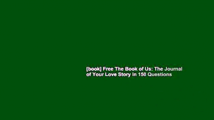 [book] Free The Book of Us: The Journal of Your Love Story in 150 Questions