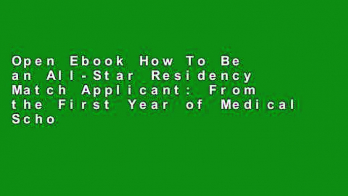 Open Ebook How To Be an All-Star Residency Match Applicant: From the First Year of Medical School