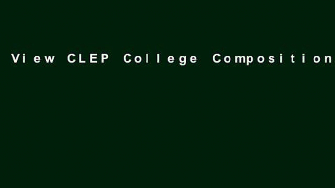 View CLEP College Composition Book   College Composition Modular Study Guide: Test Prep, Practice